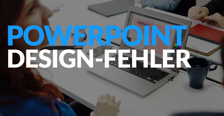 8 PowerPoint Design-Fehler die vermieden werden können