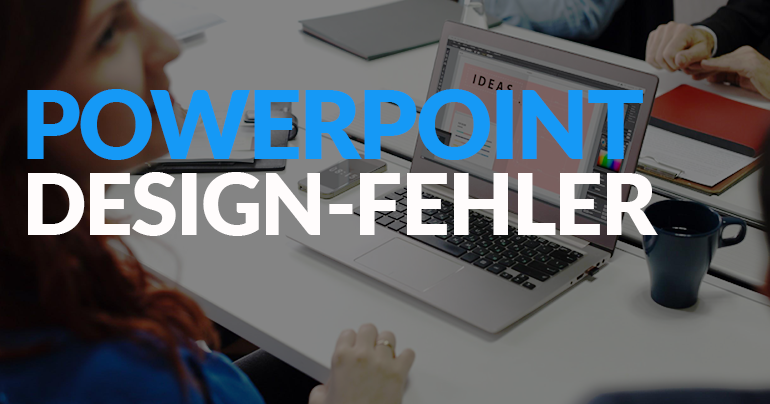 8 PowerPoint Design-Fehler die vermieden werden können