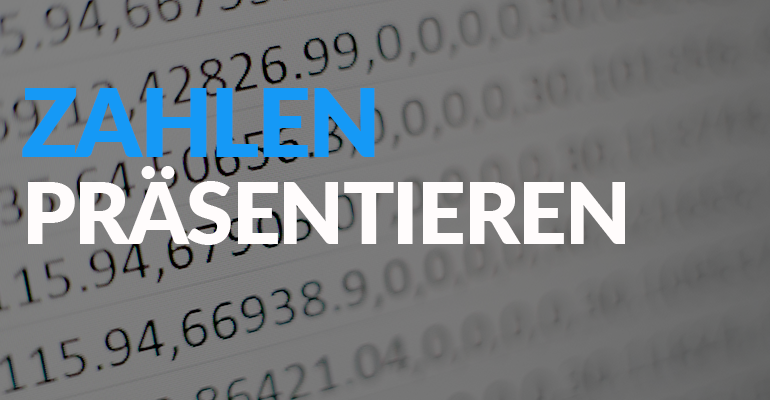 7 Tipps: Zahlen wirkungsvoll und ansprechend präsentieren
